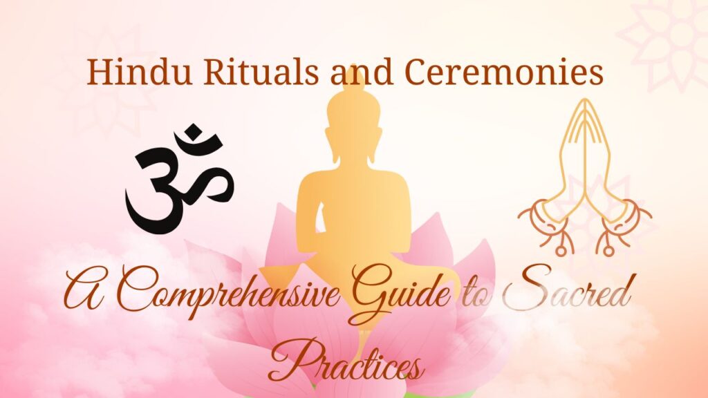 Hindu Rituals and Ceremonies: A Guide to Sacred Practices